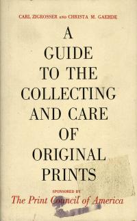 A GUIDE TO THE COLLECTING AND CARE OF ORIGINAL PRINTS